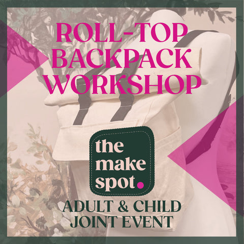 Roll-top backpack workshop - an adult and child event held at The Make Spot