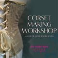Advertisement for a corset making workshop with text overlay on a dark background.